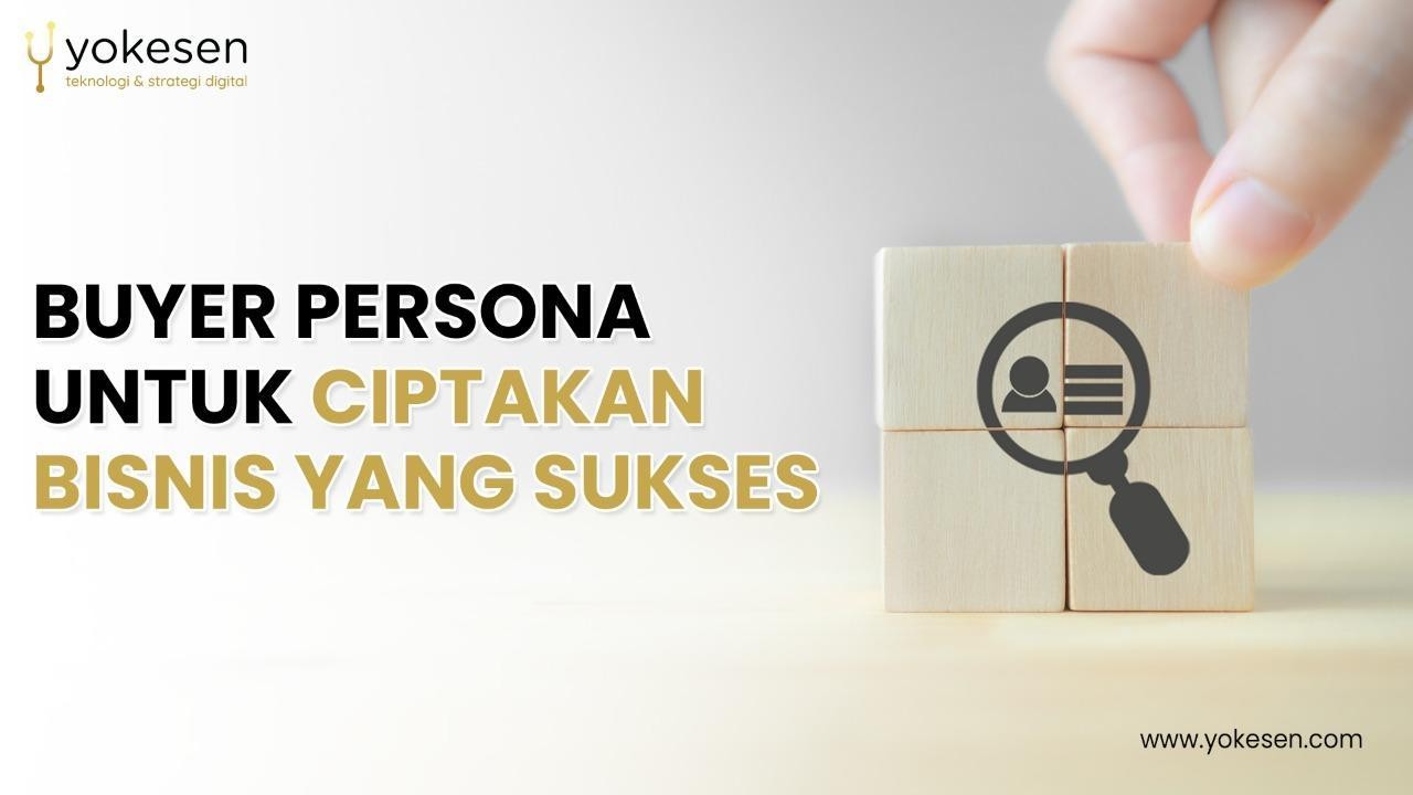 Buyer Persona Untuk Ciptakan Bisnis Yang Sukses