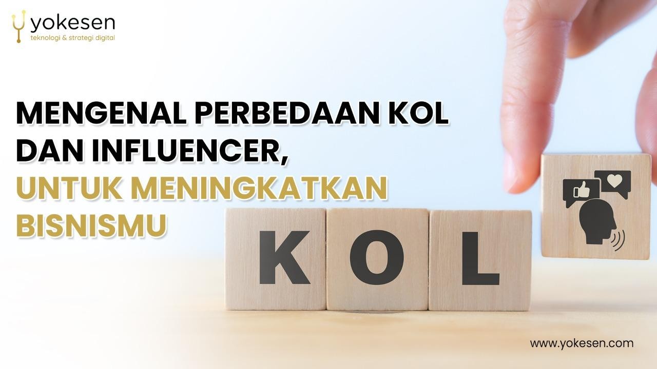 Mengenal Perbedaan KOL Dan Influencer, Untuk Meningkatkan Bisnismu
