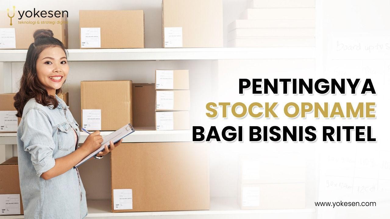Pentingnya Stock Opname Bagi Bisnis Ritel