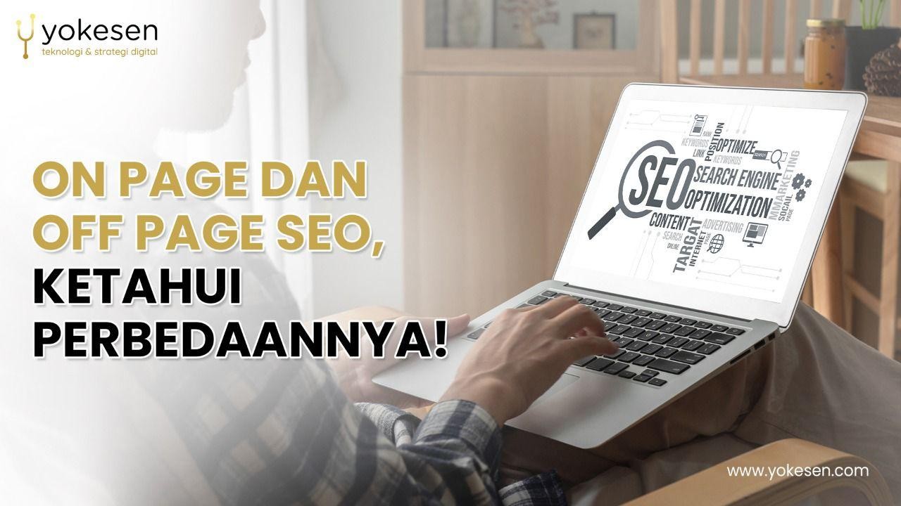 On Page dan Off Page SEO, Ketahui Perbedaannya!