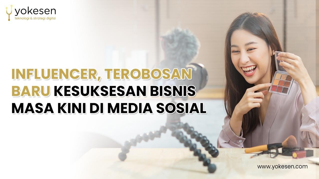 terobosan baru kesuksesan bisnis masa kini Influencer, Terobosan Baru Kesuksesan Bisnis Masa Kini di Media Sosial