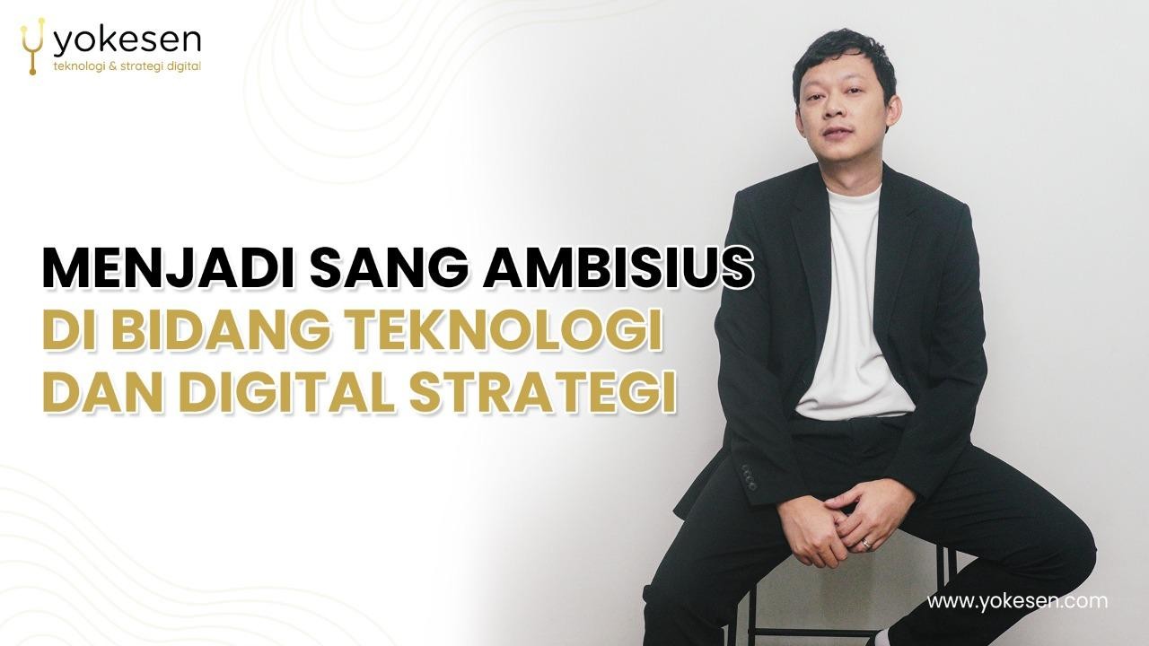 sang ambisius di bidang teknologi dan digital strategi Menjadi Sang Ambisius Di Bidang Teknologi dan Digital Strategi