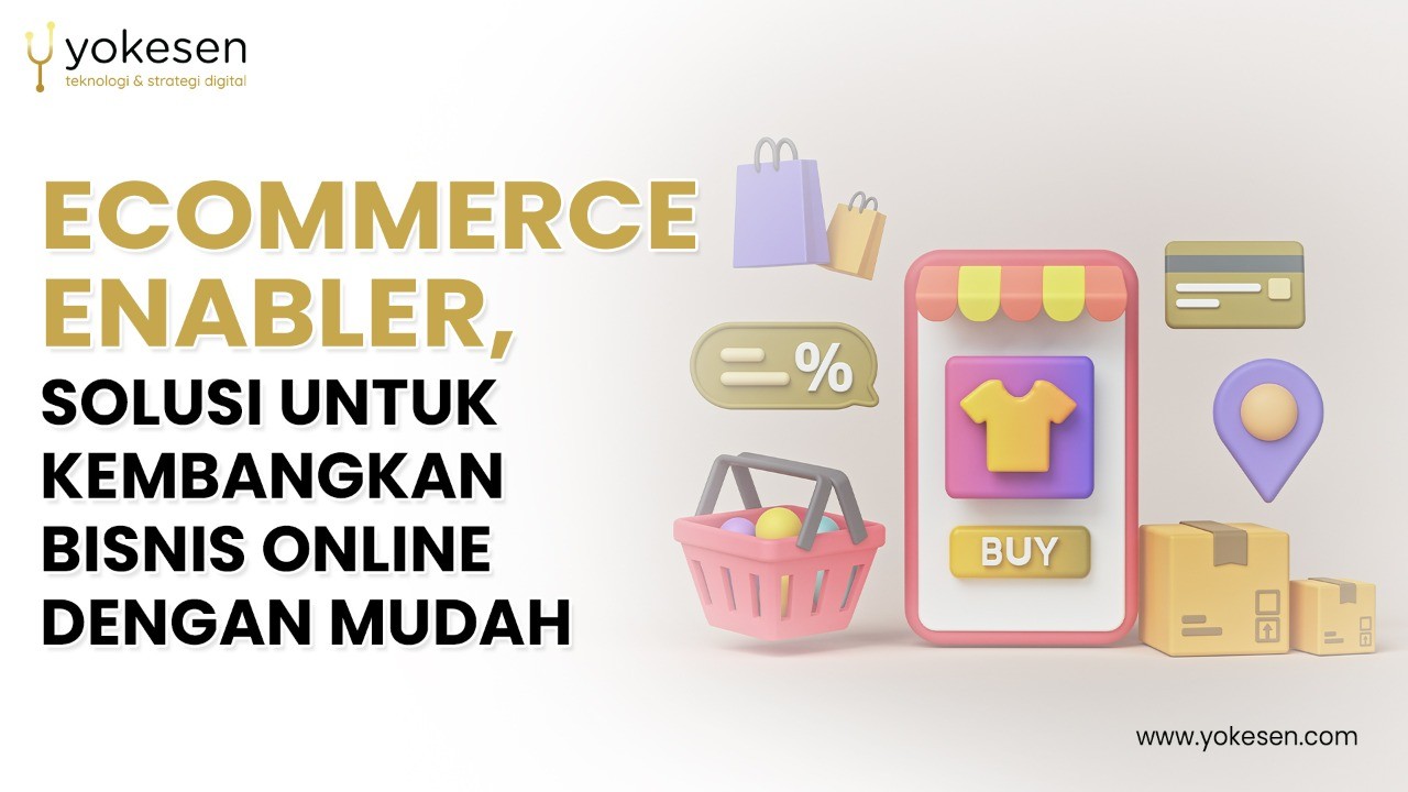 ecommerce enabler solusi bisnis online Ecommerce Enabler, Solusi Untuk Kembangkan Bisnis Online Dengan Mudah