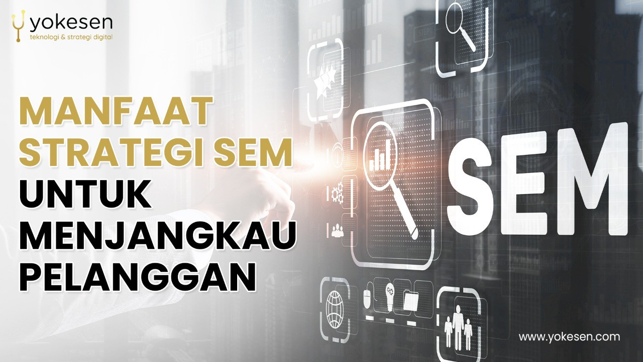 Manfaat Strategi SEM Untuk Menjangkau Pelanggan